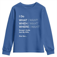 I Do What I Want Except Ask My Wife Youth Sweatshirt Funny Married Humor Gag Gift for Husbands - Wonder Print Shop