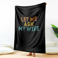 Let Me Ask My Wife Retro Throw Blanket Funny Married Humor Gag Gift for Husbands - Wonder Print Shop