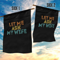 Let Me Ask My Wife Retro Garden Flag Funny Married Humor Gag Gift for Husbands - Wonder Print Shop