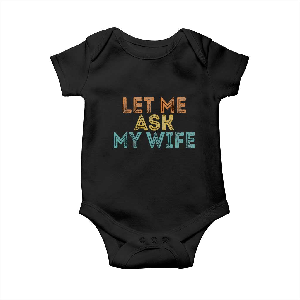 Let Me Ask My Wife Retro Baby Onesie Funny Married Humor Gag Gift for Husbands - Wonder Print Shop