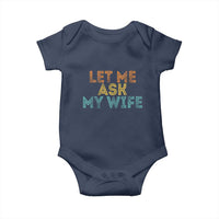 Let Me Ask My Wife Retro Baby Onesie Funny Married Humor Gag Gift for Husbands - Wonder Print Shop