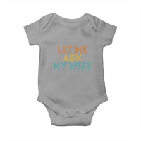 Let Me Ask My Wife Retro Baby Onesie Funny Married Humor Gag Gift for Husbands - Wonder Print Shop