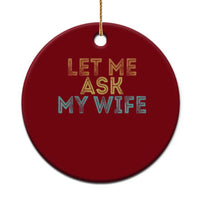 Let Me Ask My Wife Retro Ceramic Ornament Funny Married Humor Gag Gift for Husbands - Wonder Print Shop