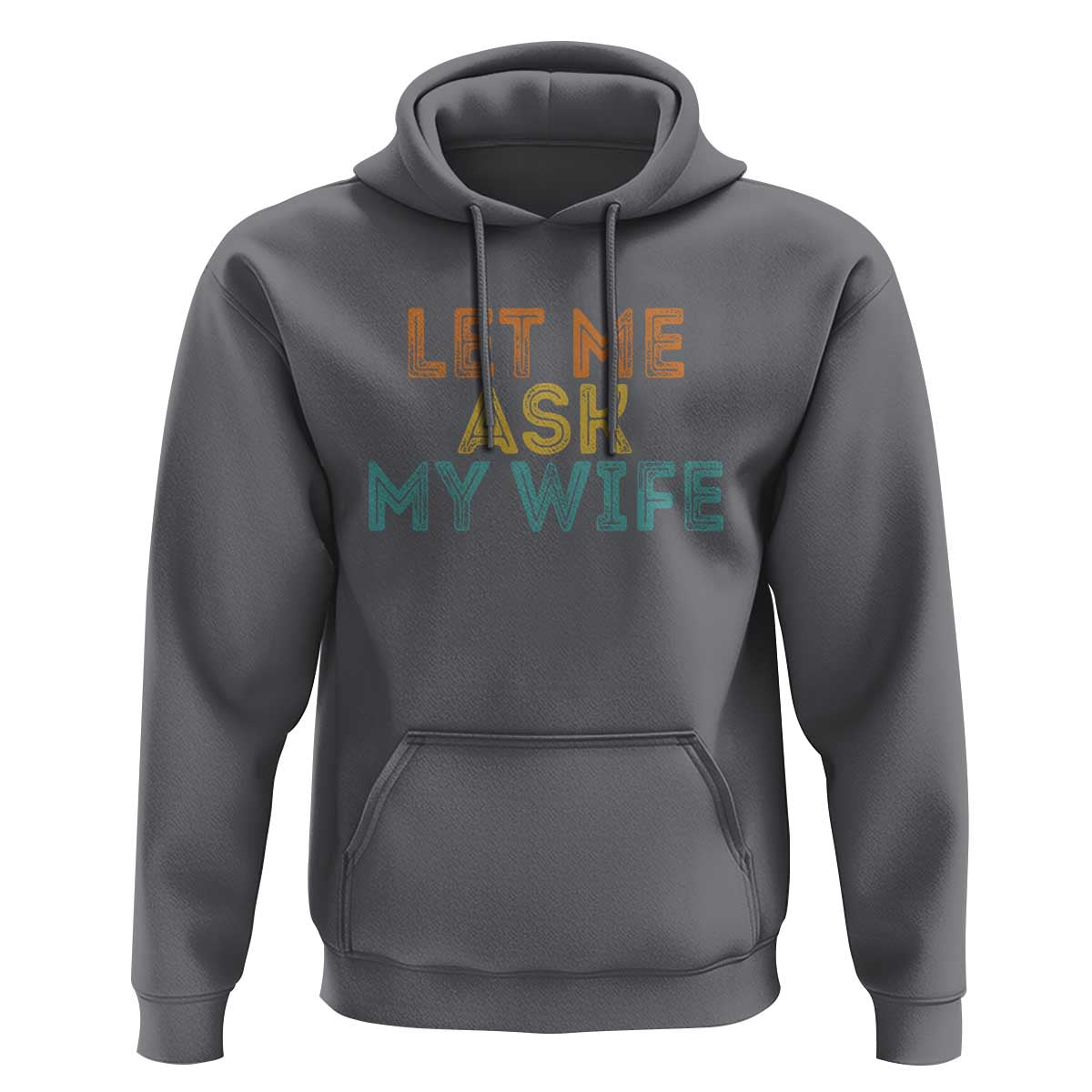 Let Me Ask My Wife Retro Hoodie Funny Married Humor Gag Gift for Husbands - Wonder Print Shop