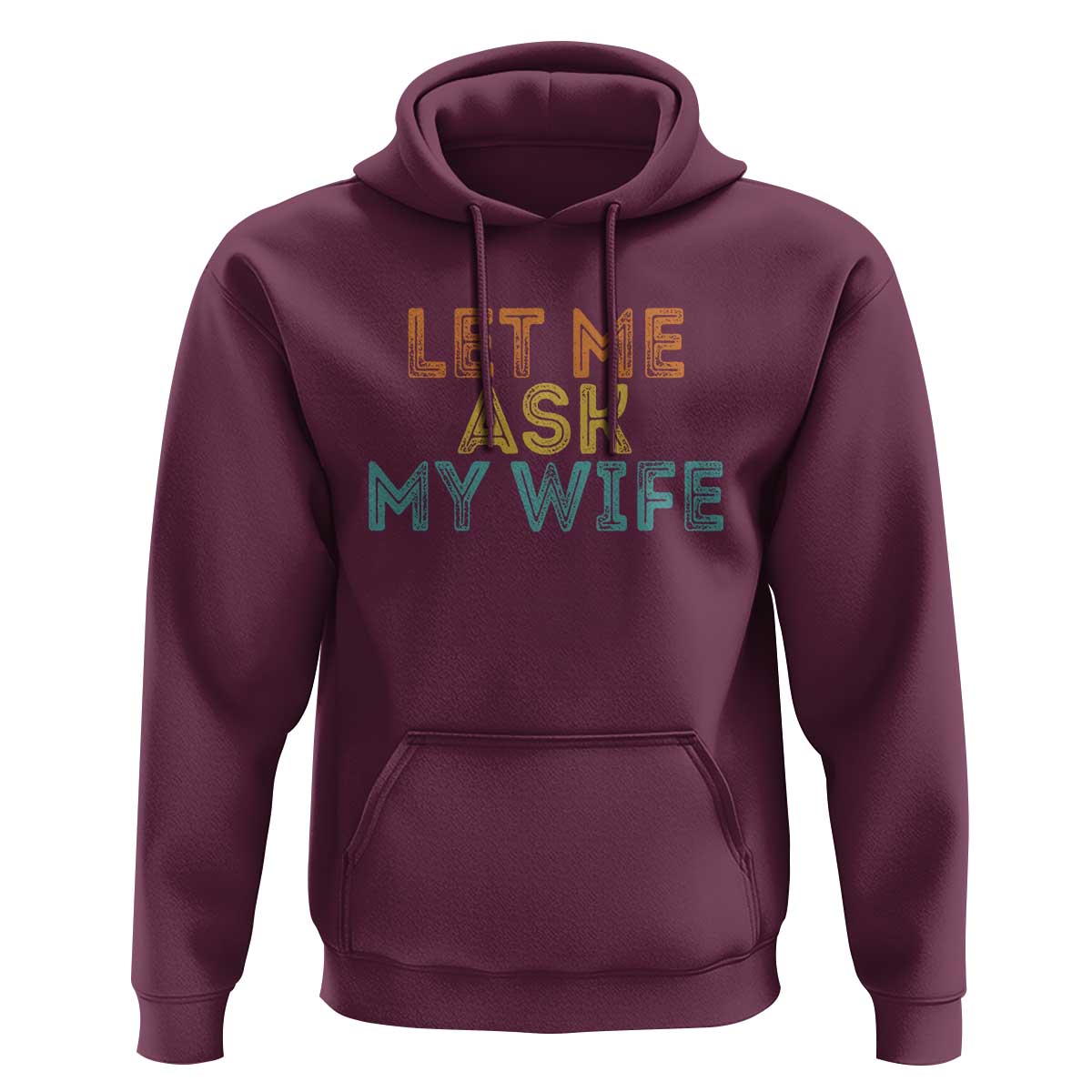 Let Me Ask My Wife Retro Hoodie Funny Married Humor Gag Gift for Husbands - Wonder Print Shop
