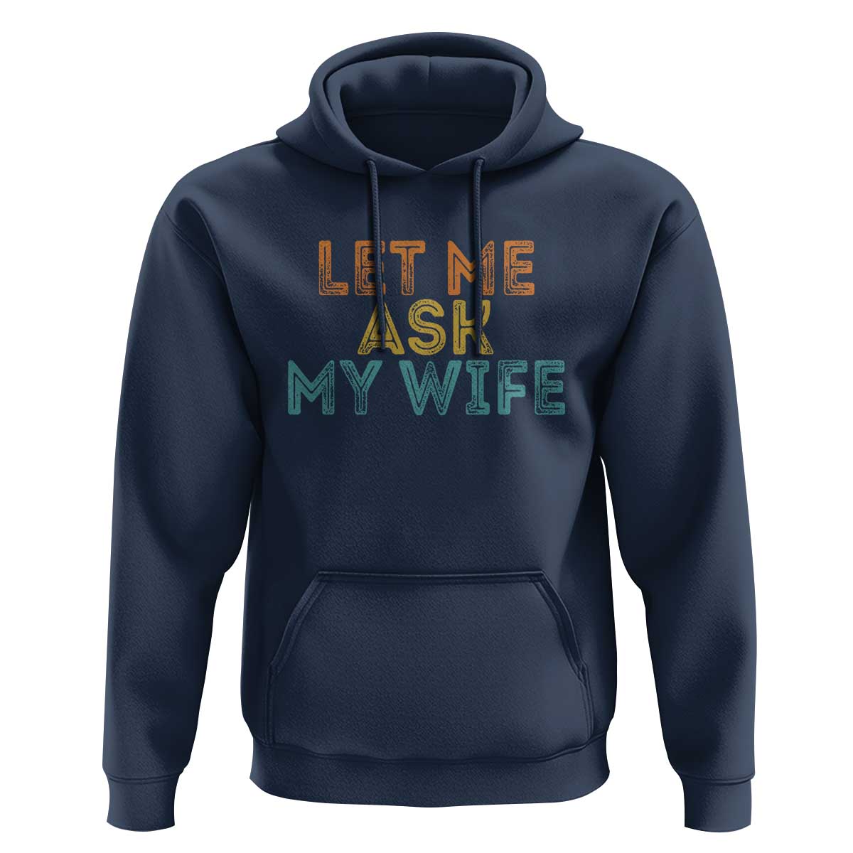 Let Me Ask My Wife Retro Hoodie Funny Married Humor Gag Gift for Husbands - Wonder Print Shop