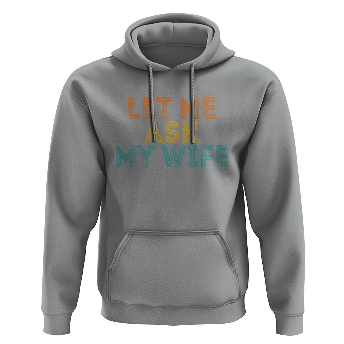 Let Me Ask My Wife Retro Hoodie Funny Married Humor Gag Gift for Husbands - Wonder Print Shop