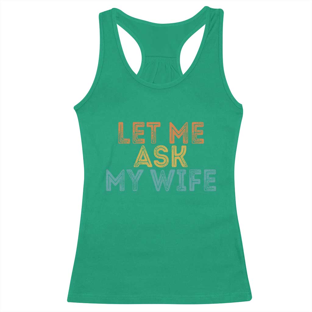 Let Me Ask My Wife Retro Racerback Tank Top Funny Married Humor Gag Gift for Husbands - Wonder Print Shop