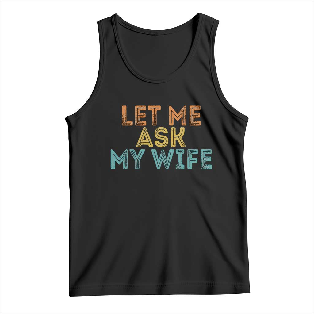 Let Me Ask My Wife Retro Tank Top Funny Married Humor Gag Gift for Husbands - Wonder Print Shop