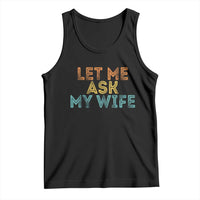 Let Me Ask My Wife Retro Tank Top Funny Married Humor Gag Gift for Husbands - Wonder Print Shop
