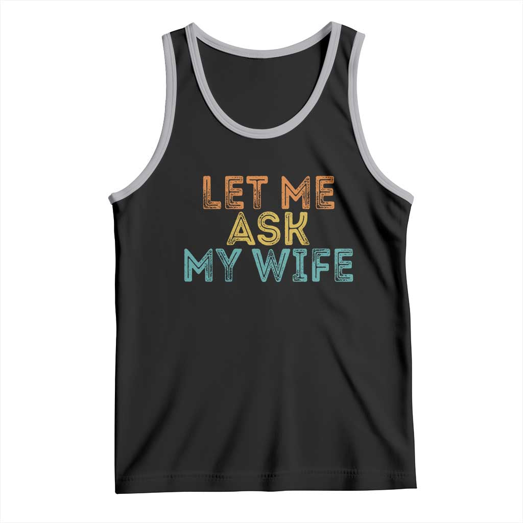 Let Me Ask My Wife Retro Tank Top Funny Married Humor Gag Gift for Husbands - Wonder Print Shop
