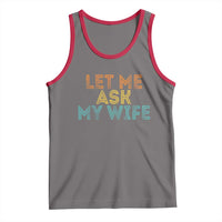 Let Me Ask My Wife Retro Tank Top Funny Married Humor Gag Gift for Husbands - Wonder Print Shop