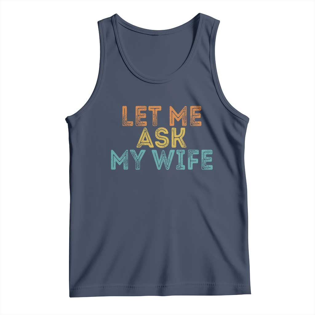 Let Me Ask My Wife Retro Tank Top Funny Married Humor Gag Gift for Husbands - Wonder Print Shop