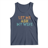 Let Me Ask My Wife Retro Tank Top Funny Married Humor Gag Gift for Husbands - Wonder Print Shop