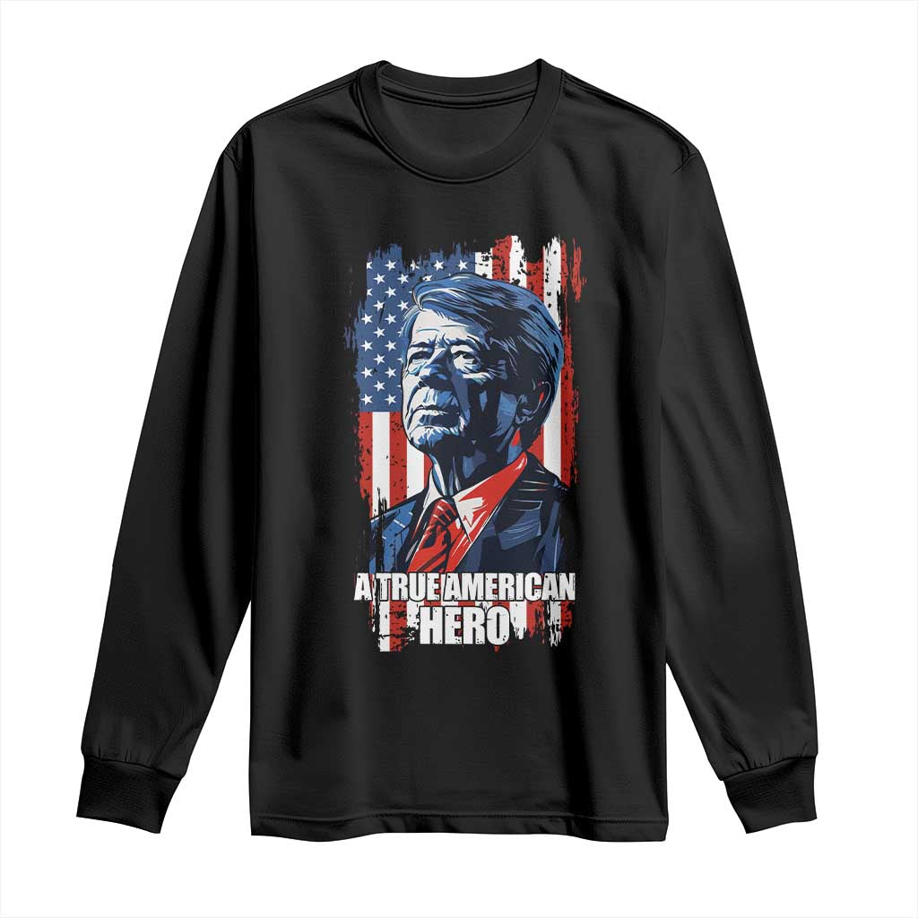 39th President Jimmy Carter Long Sleeve Shirt True American Hero US Flag Presidents' Day