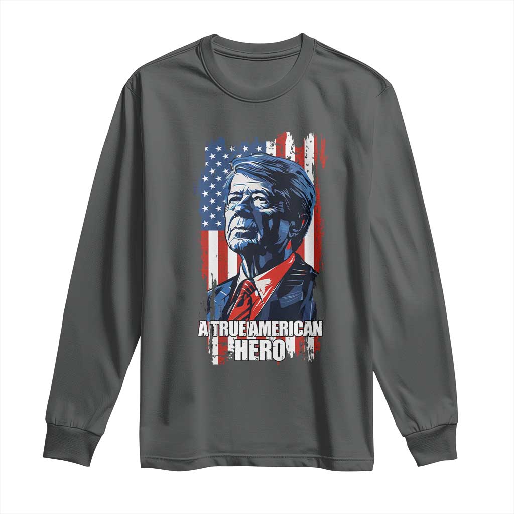 39th President Jimmy Carter Long Sleeve Shirt True American Hero US Flag Presidents' Day
