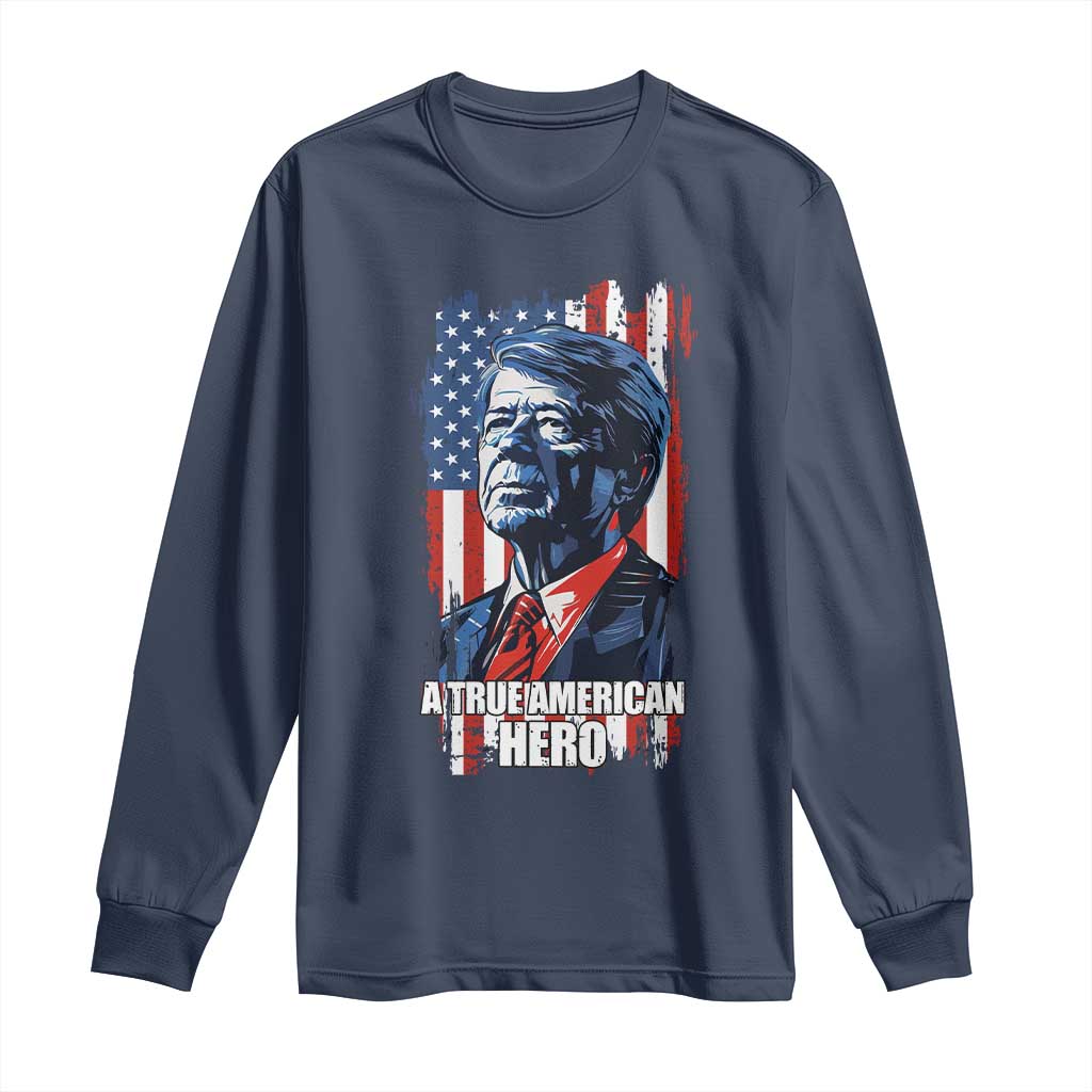 39th President Jimmy Carter Long Sleeve Shirt True American Hero US Flag Presidents' Day