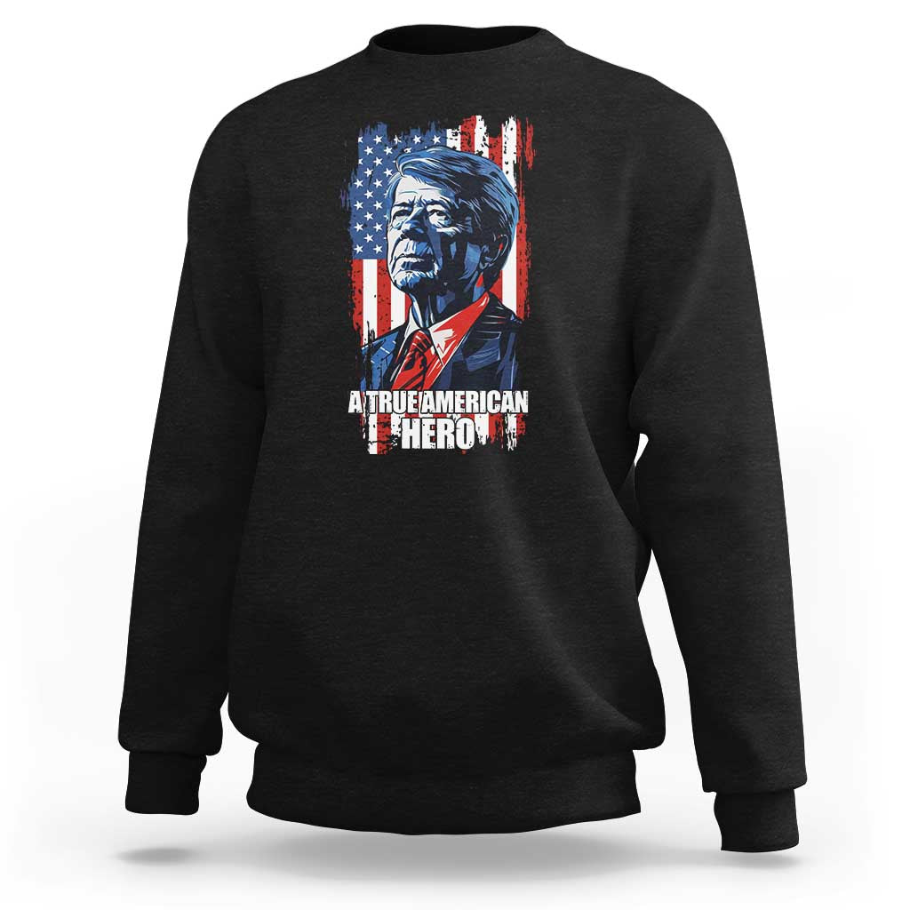 39th President Jimmy Carter Sweatshirt True American Hero US Flag Presidents' Day