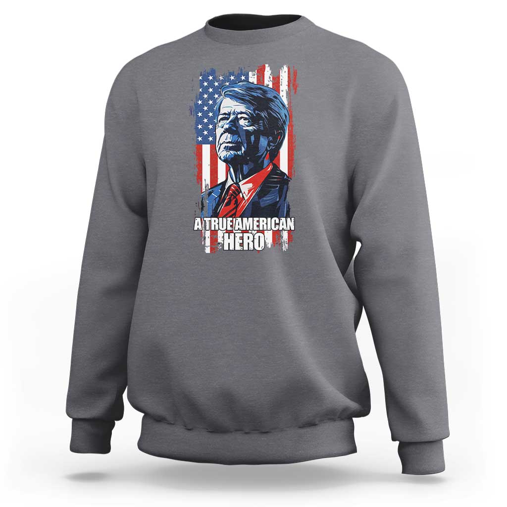 39th President Jimmy Carter Sweatshirt True American Hero US Flag Presidents' Day