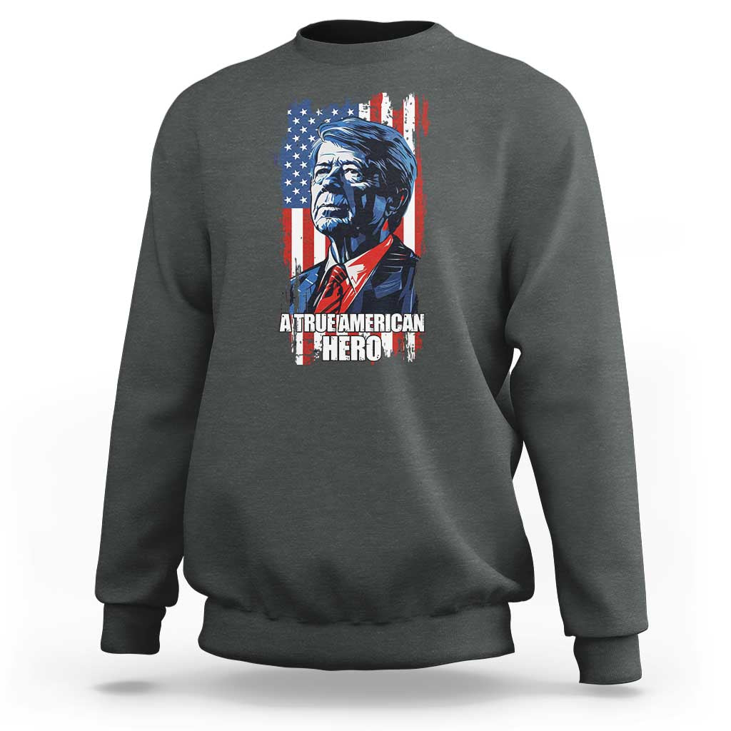 39th President Jimmy Carter Sweatshirt True American Hero US Flag Presidents' Day