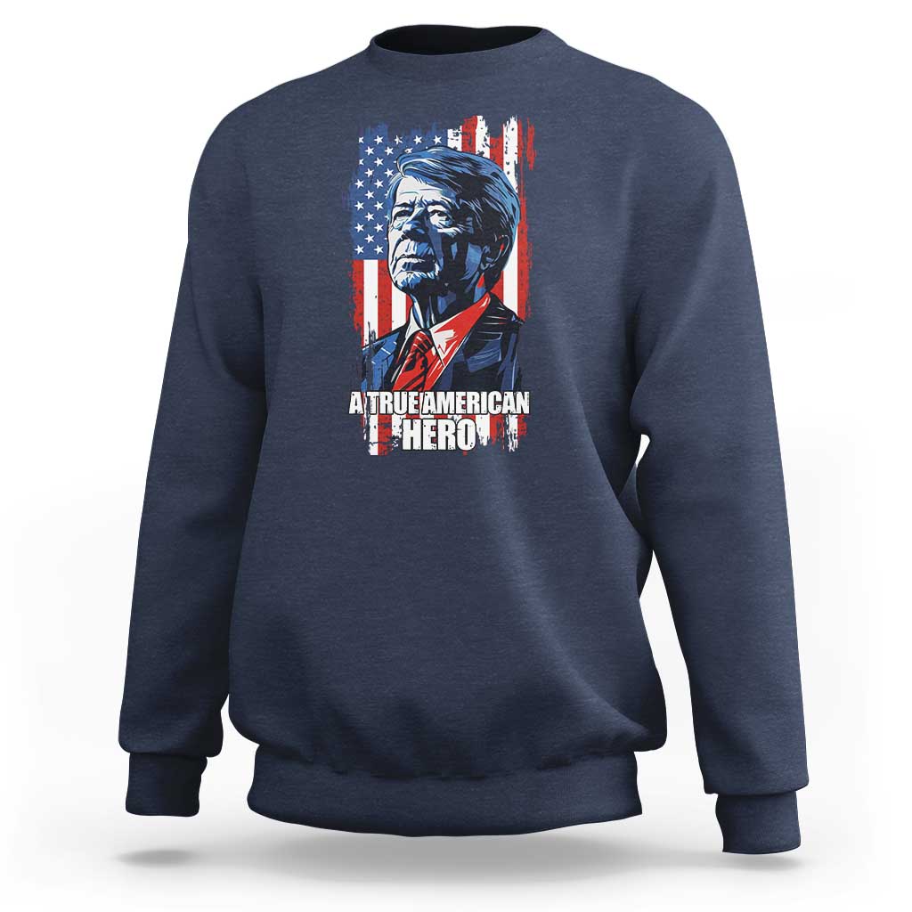 39th President Jimmy Carter Sweatshirt True American Hero US Flag Presidents' Day