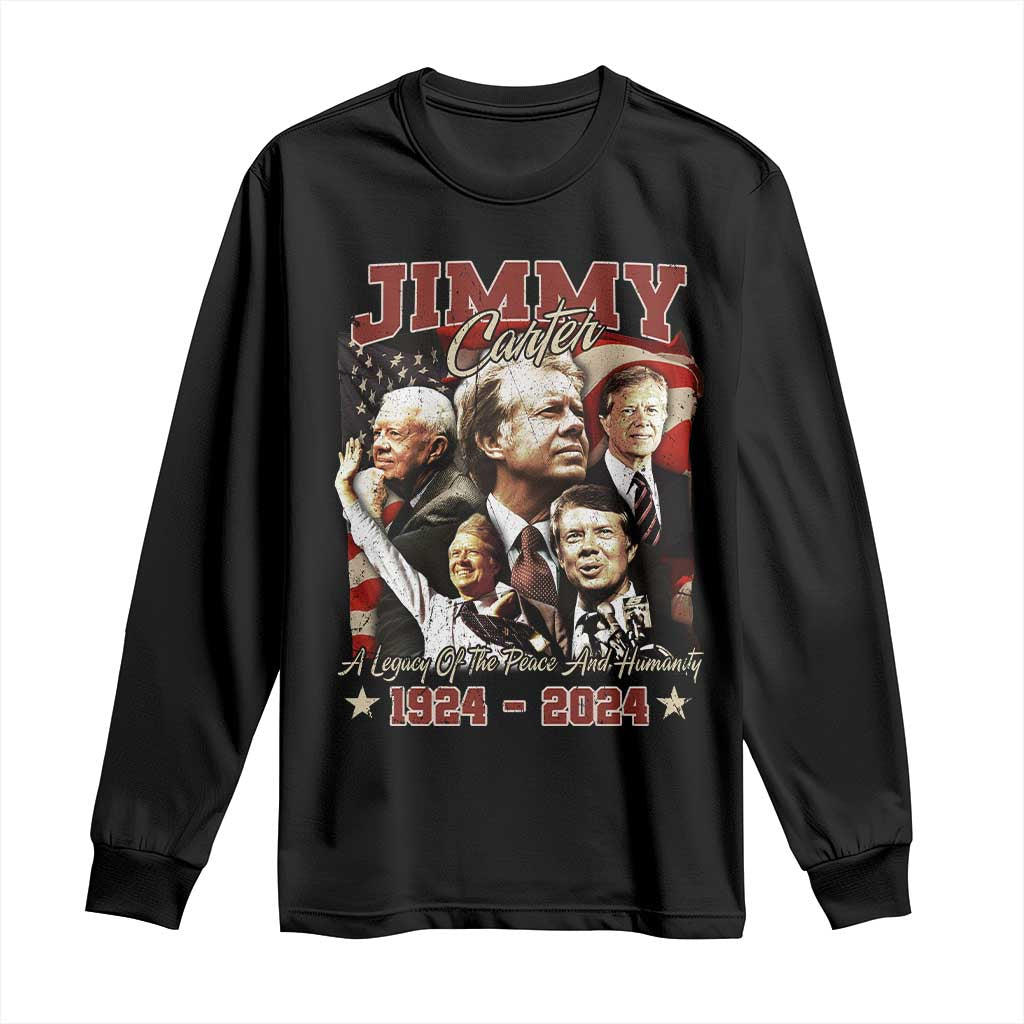 39th President Jimmy Carter Long Sleeve Shirt A Legacy Of Peace And Humanity USA Legacy