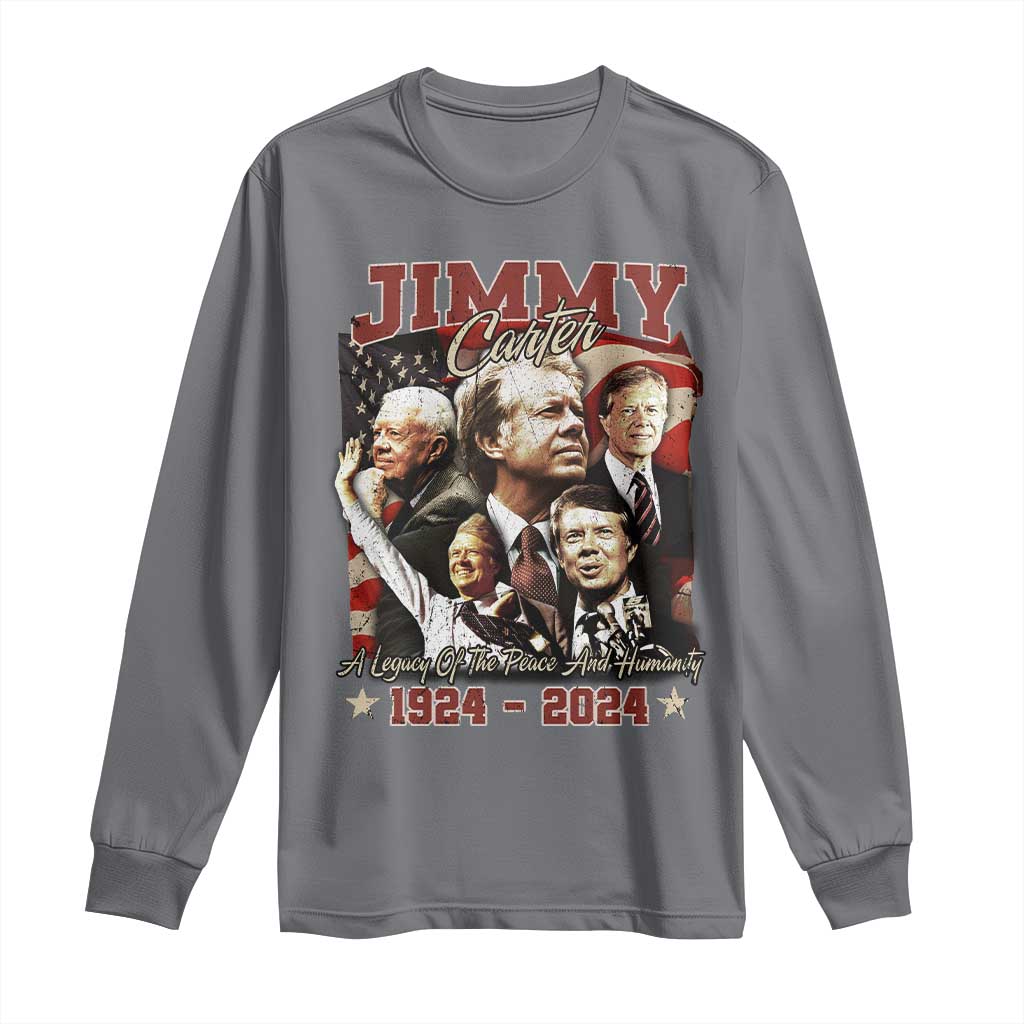 39th President Jimmy Carter Long Sleeve Shirt A Legacy Of Peace And Humanity USA Legacy