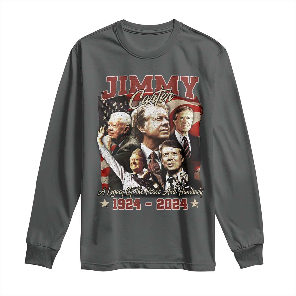 39th President Jimmy Carter Long Sleeve Shirt A Legacy Of Peace And Humanity USA Legacy