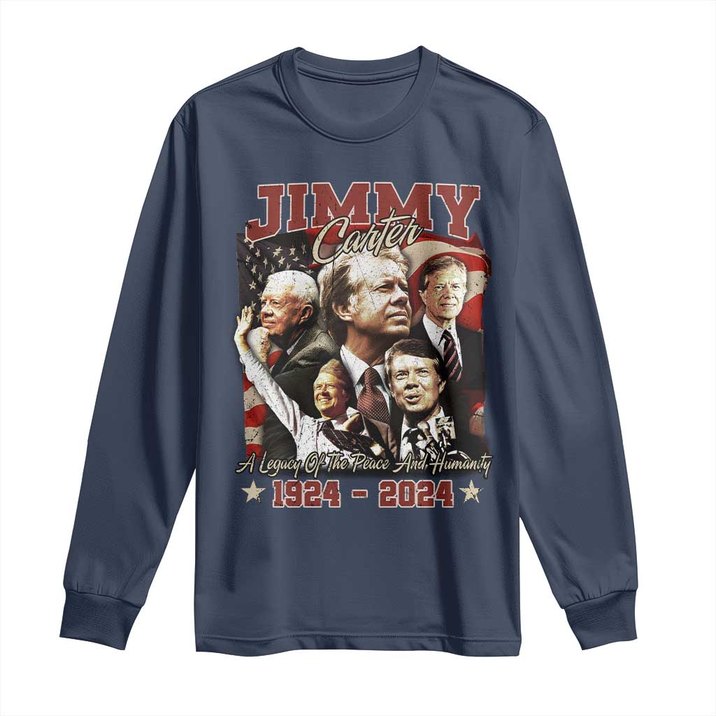 39th President Jimmy Carter Long Sleeve Shirt A Legacy Of Peace And Humanity USA Legacy