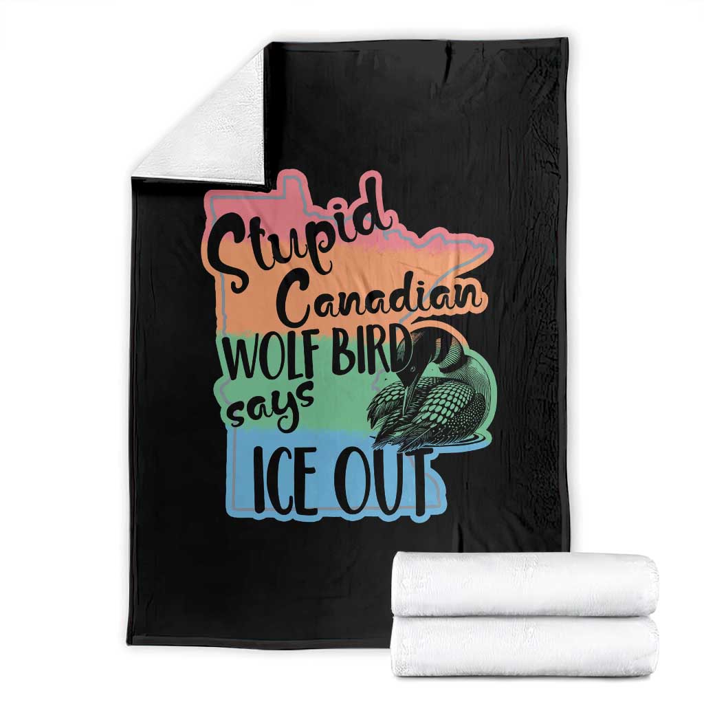 Stupid Canadian Wolf Bird Says Ice Out Throw Blanket Funny Activist Loon Minnesota Rebel Rainbow