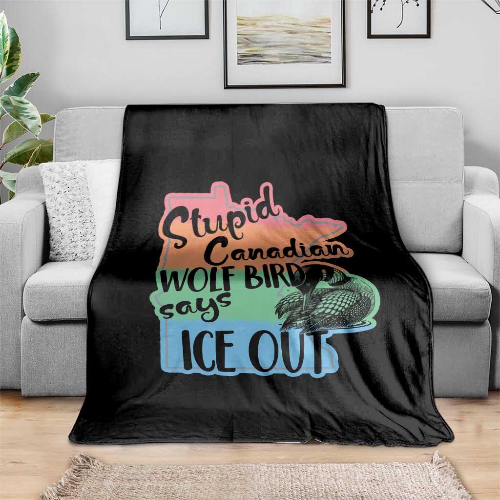 Stupid Canadian Wolf Bird Says Ice Out Throw Blanket Funny Activist Loon Minnesota Rebel Rainbow
