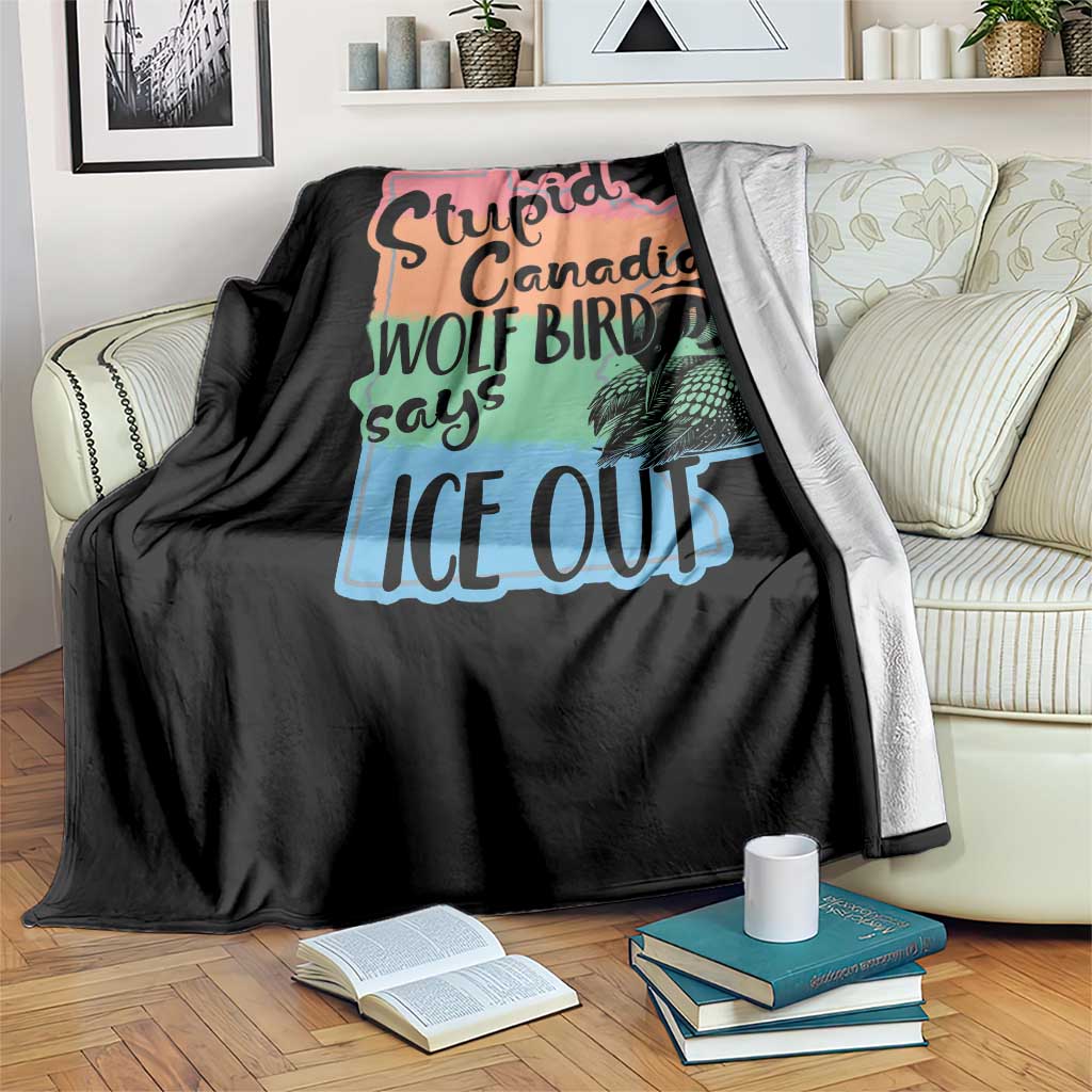 Stupid Canadian Wolf Bird Says Ice Out Throw Blanket Funny Activist Loon Minnesota Rebel Rainbow