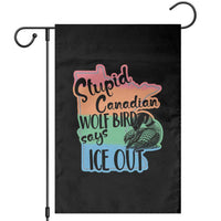 Stupid Canadian Wolf Bird Says Ice Out Garden Flag Funny Activist Loon Minnesota Rebel Rainbow