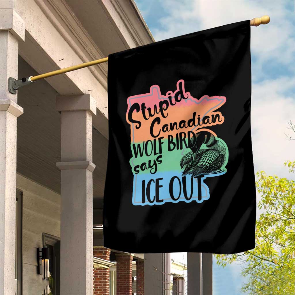 Stupid Canadian Wolf Bird Says Ice Out Garden Flag Funny Activist Loon Minnesota Rebel Rainbow