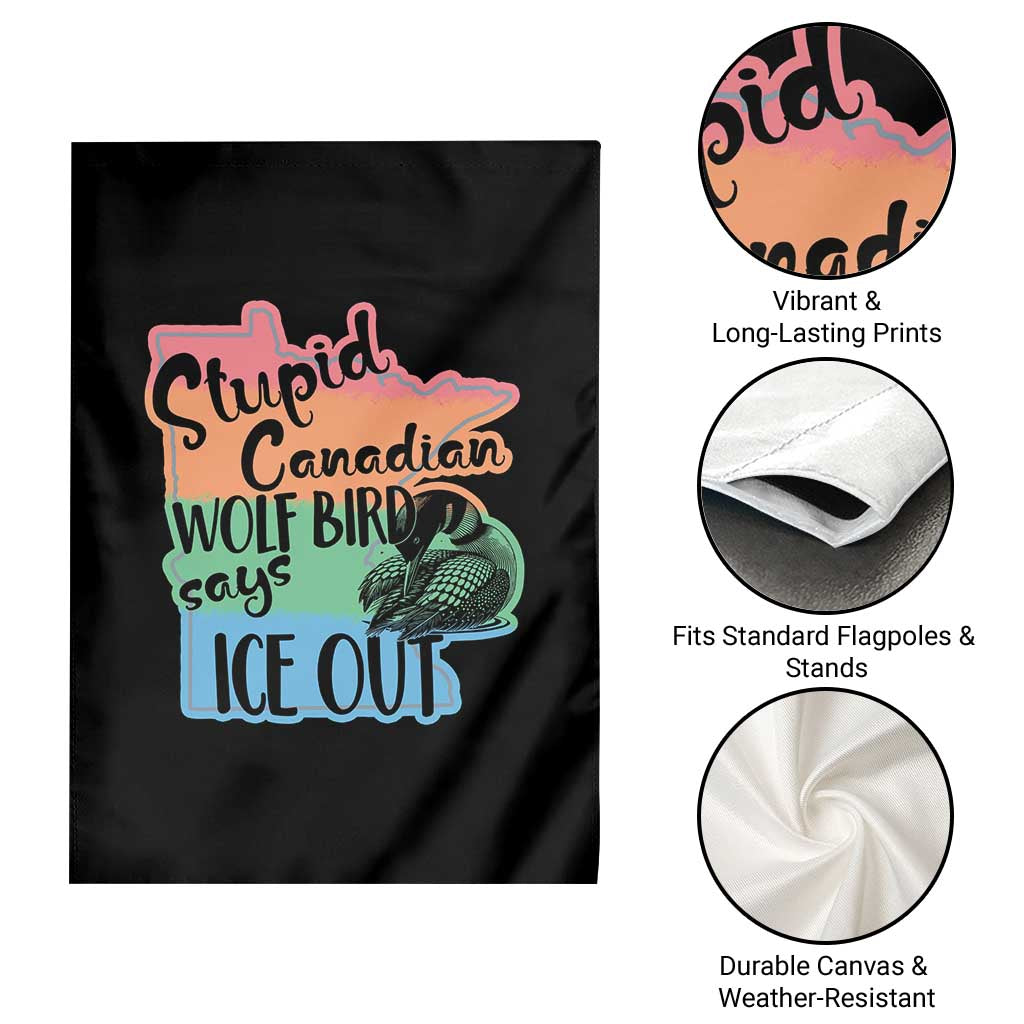 Stupid Canadian Wolf Bird Says Ice Out Garden Flag Funny Activist Loon Minnesota Rebel Rainbow
