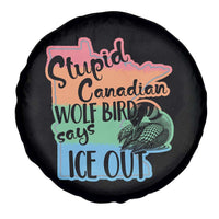 Stupid Canadian Wolf Bird Says Ice Out Spare Tire Cover Funny Activist Loon Minnesota Rebel Rainbow