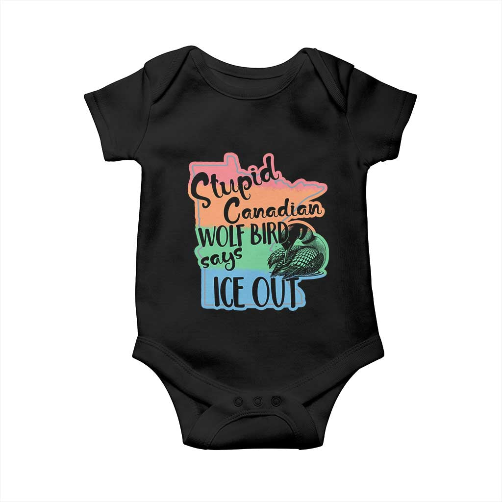 Stupid Canadian Wolf Bird Says Ice Out Baby Onesie Funny Activist Loon Minnesota Rebel Rainbow