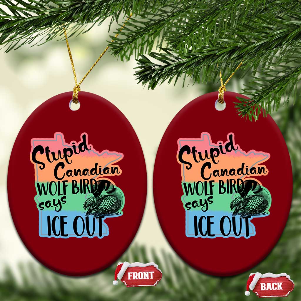 Stupid Canadian Wolf Bird Says Ice Out Ceramic Ornament Funny Activist Loon Minnesota Rebel Rainbow