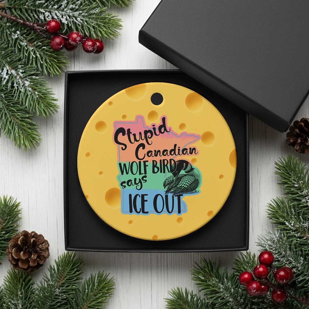Stupid Canadian Wolf Bird Says Ice Out Ceramic Ornament Funny Activist Loon Minnesota Rebel Rainbow