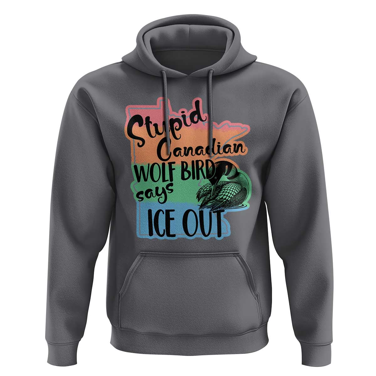 Stupid Canadian Wolf Bird Says Ice Out Hoodie Funny Activist Loon Minnesota Rebel Rainbow
