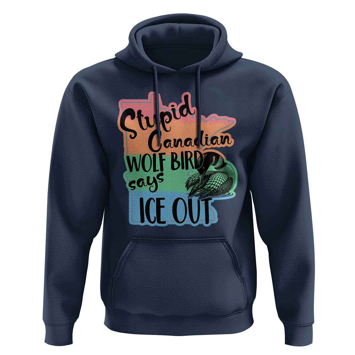 Stupid Canadian Wolf Bird Says Ice Out Hoodie Funny Activist Loon Minnesota Rebel Rainbow