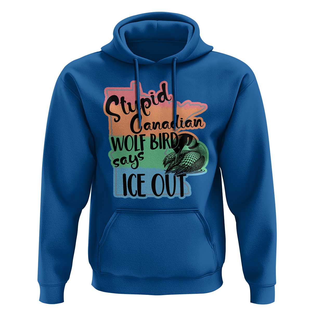 Stupid Canadian Wolf Bird Says Ice Out Hoodie Funny Activist Loon Minnesota Rebel Rainbow