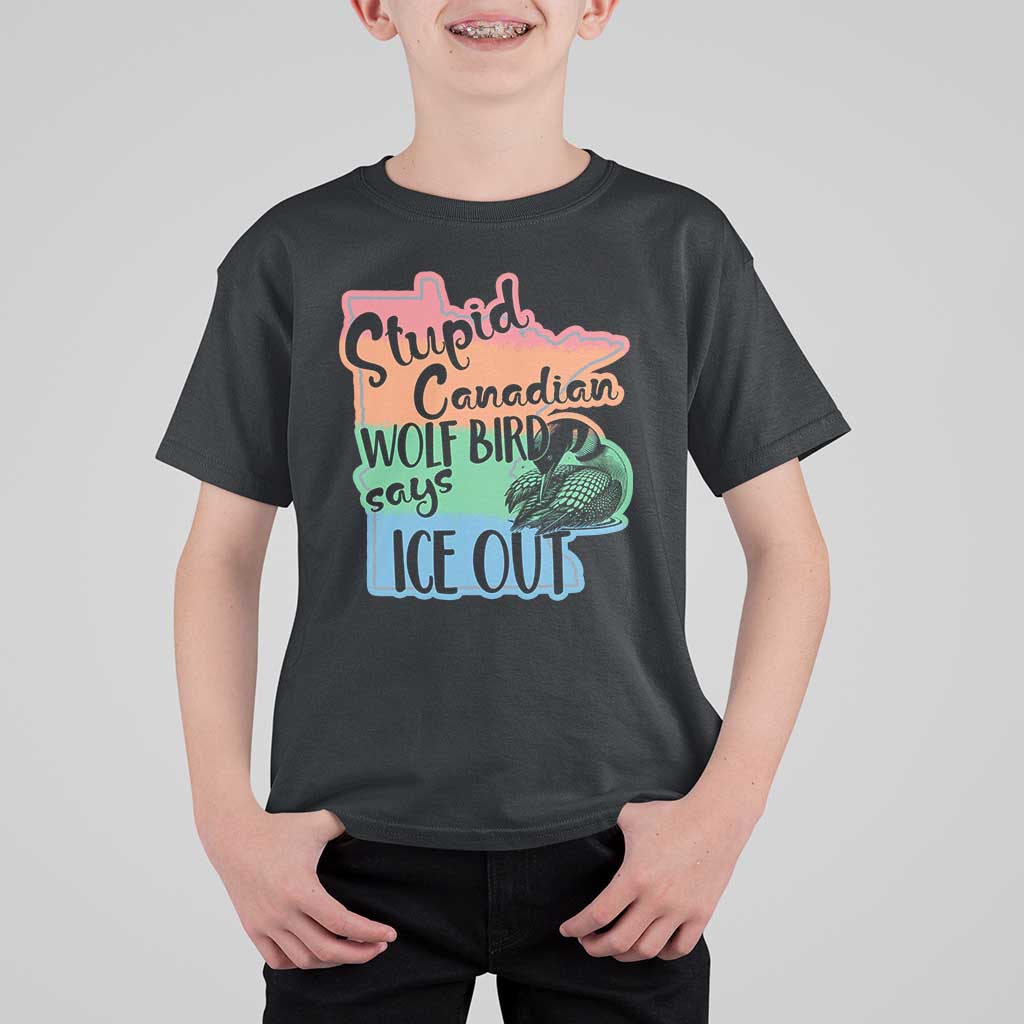 Stupid Canadian Wolf Bird Says Ice Out T Shirt For Kid Funny Activist Loon Minnesota Rebel Rainbow