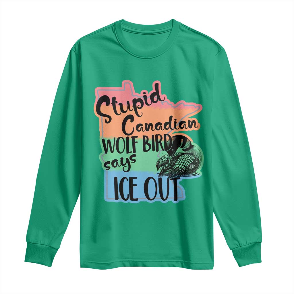 Stupid Canadian Wolf Bird Says Ice Out Long Sleeve Shirt Funny Activist Loon Minnesota Rebel Rainbow