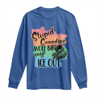Stupid Canadian Wolf Bird Says Ice Out Long Sleeve Shirt Funny Activist Loon Minnesota Rebel Rainbow