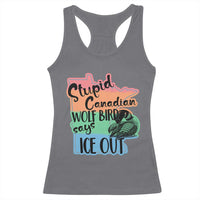 Stupid Canadian Wolf Bird Says Ice Out Racerback Tank Top Funny Activist Loon Minnesota Rebel Rainbow