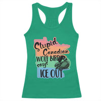 Stupid Canadian Wolf Bird Says Ice Out Racerback Tank Top Funny Activist Loon Minnesota Rebel Rainbow