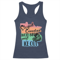 Stupid Canadian Wolf Bird Says Ice Out Racerback Tank Top Funny Activist Loon Minnesota Rebel Rainbow