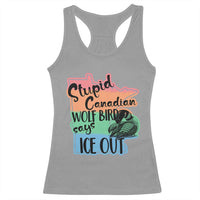 Stupid Canadian Wolf Bird Says Ice Out Racerback Tank Top Funny Activist Loon Minnesota Rebel Rainbow