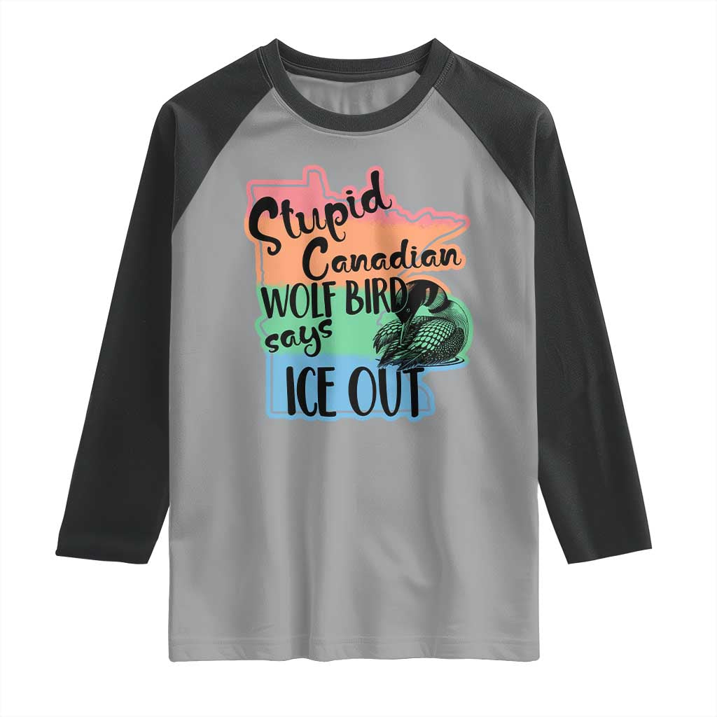 Stupid Canadian Wolf Bird Says Ice Out Raglan Shirt Funny Activist Loon Minnesota Rebel Rainbow